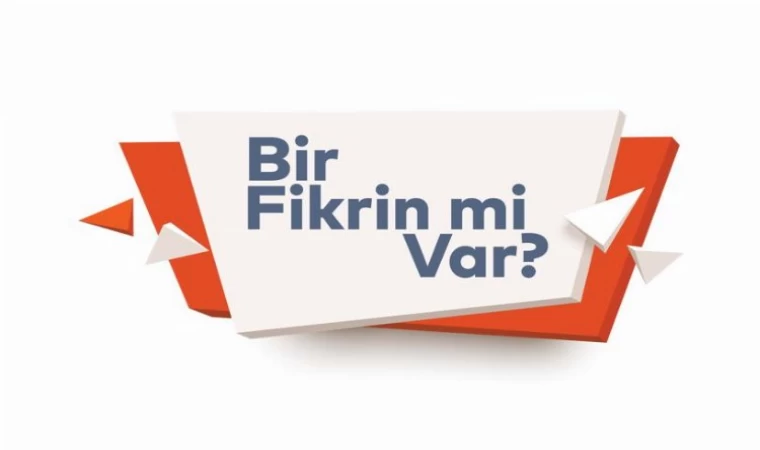 Öğrenciler ’Bir fikrin mi var?’ ile icat çıkartacak!