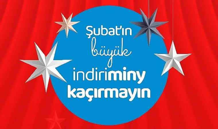 Şubat’ın büyük indirimini kaçırmayın